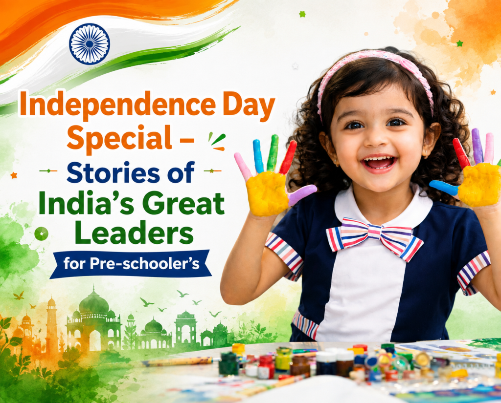 Independence Day Special – Stories of India’s Great Leaders for Pre-schooler’s
